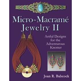 Joan R Babcock: Micro-Macrame Jewelry II