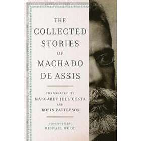 Joaquim Maria Machado de Assis: The Collected Stories of Machado de Assis
