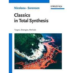 KC Nicolaou: Classics in Total Synthesis Targets, Strategies, Methods