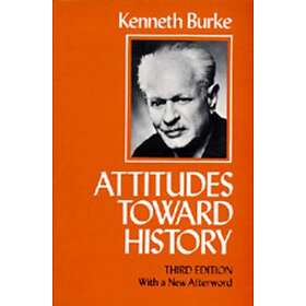 Kenneth Burke: Attitudes Toward History, Third edition