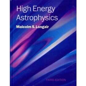 Malcolm S Longair: High Energy Astrophysics