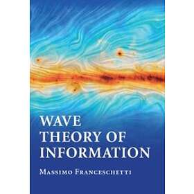 Massimo Franceschetti: Wave Theory of Information