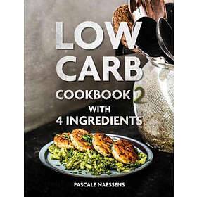 Pascale Naessens: Low Carb Cookbook with 4 Ingredients 2