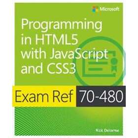 Rick Delorme: Exam Ref 70-480 Programming in HTML5 with JavaScript and CSS3 (MCSD)