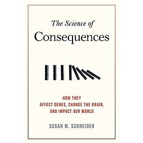 Susan M Schneider: The Science of Consequences
