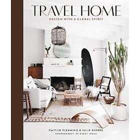 Caitlin Flemming, Julie Goebel, Peggy Wong: Travel Home: Design with a Global Spirit