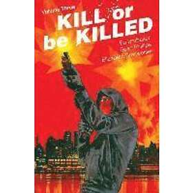 Ed Brubaker, Sean Phillips, Elizabeth Breitweiser: Kill or Be Killed Volume 3