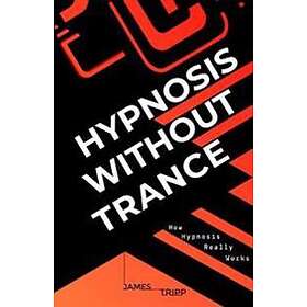 James Tripp: Hypnosis Without Trance