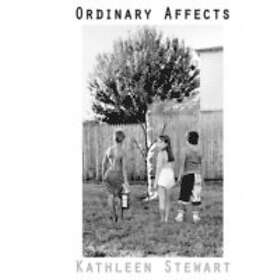 Kathleen Stewart: Ordinary Affects