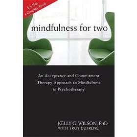 Kelly G Wilson: Mindfulness For Two