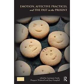 Laurajane Smith, Margaret Wetherell, Gary Campbell: Emotion, Affective Practices, and the Past in Present