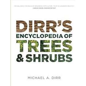Michael A Dirr: Dirrs Encyclopedia of Trees &; Shrubs