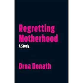 Orna Donath: Regretting Motherhood