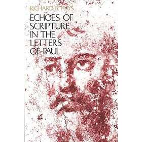 Richard B Hays: Echoes of Scripture in the Letters Paul