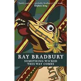 Ray Bradbury: Something Wicked This Way Comes