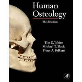 Tim D White, Michael T Black, Pieter A Folkens: Human Osteology 3rd Edition