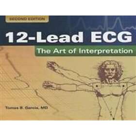Tomas B Garcia: 12-Lead ECG: The Art Of Interpretation