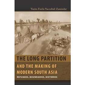 Vazira Fazila-Yacoobali Zamindar: The Long Partition and the Making of Modern South Asia