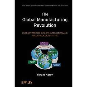 Y Koren: The Global Manufacturing Revolution Product- Process-Business Integrati