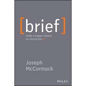 Brief – Make a Bigger Impact by Saying Less