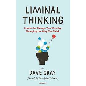 Dave Gray: Liminal Thinking