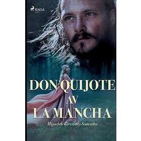 Miguel De Cervantes: Don Quijote av la Mancha
