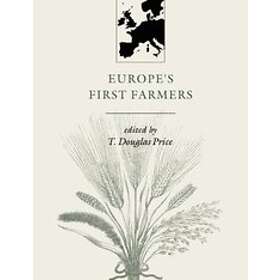 T Douglas Price: Europe's First Farmers