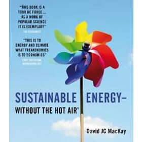 David JC MacKay: Sustainable Energy: Without the Hot Air