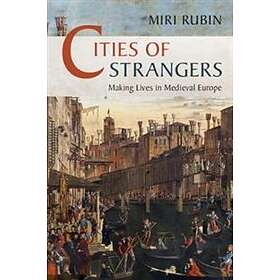 Miri Rubin: Cities of Strangers