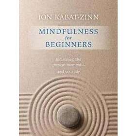 Jon Kabat-Zinn: Mindfulness for Beginners