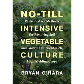 Bryan O'Hara: No-Till Intensive Vegetable Culture