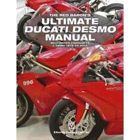 : The Red Baron's Ultimate Ducati Desmo Manual