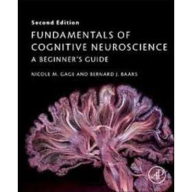 Nicole M Gage: Fundamentals of Cognitive Neuroscience