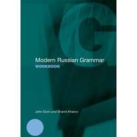 John Dunn, Shamil Khairov: Modern Russian Grammar Workbook