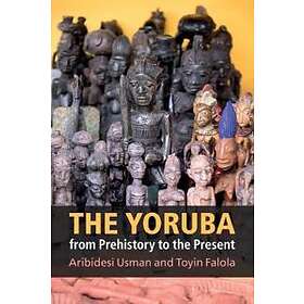 Aribidesi Usman: The Yoruba from Prehistory to the Present