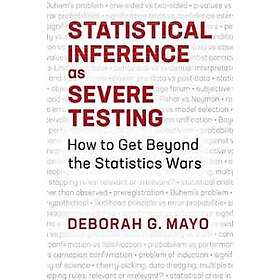 Deborah G Mayo: Statistical Inference as Severe Testing