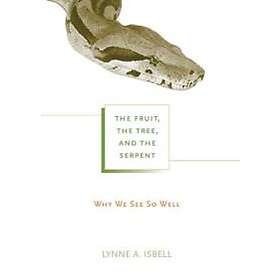 Lynne A Isbell: The Fruit, the Tree, and Serpent