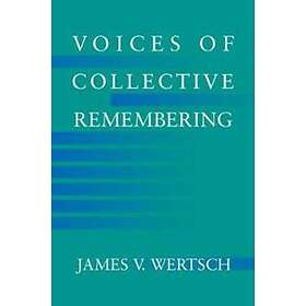 James V Wertsch: Voices of Collective Remembering