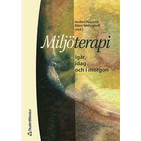 Anders Hagqvist, Björn Widinghoff, Jan Bennet, Disa Bergnéhr, Bengt Börjeson: Miljöterapi igår, idag och imorgon