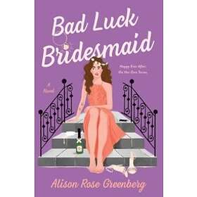 Alison Rose Greenberg: Bad Luck Bridesmaid