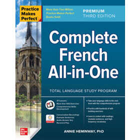 Annie Heminway: Practice Makes Perfect: Complete French All-in-One, Premium Third Edition