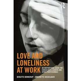 Birgitte Bonnerup, Annemette Hasselager: Love and Loneliness at Work