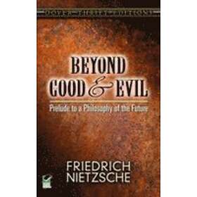 Friedrich Nietzsche: Beyond Good and Evil