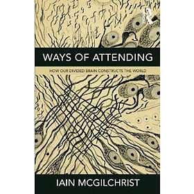 Iain McGilchrist: Ways of Attending