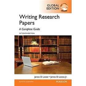 James D Lester: Writing Research Papers: A Complete Guide, Global Edition