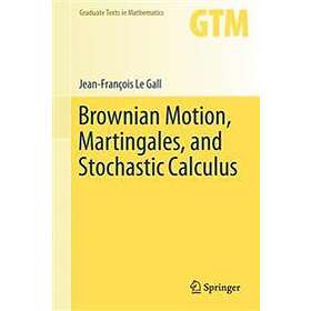 Jean-Francois Le Gall: Brownian Motion, Martingales, and Stochastic Calculus