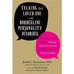 Jerold J Kreisman, Randi Kreger: Talking to a Loved One with Borderline Personal