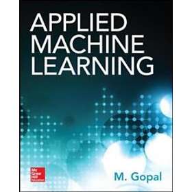 M Gopal: Applied Machine Learning