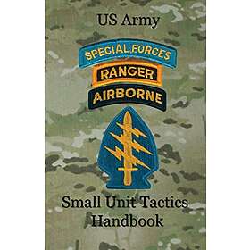 Paul D Lefavor: US Army Small Unit Tactics Handbook