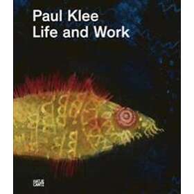 Paul Klee: Paul Klee: Life and Work
